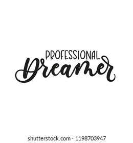 Professoinal dreamer inspirational lettering inscription isolated on white background. Vector illustration