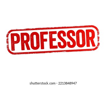 Professor is an academic rank at universities and other post-secondary education and research institutions in most countries, text stamp concept background