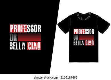 Professor oder bella ciao T-Shirt Design. La casa de papel T-Shirt Design Vektor. Für T-Shirt-Druck und andere Verwendungen.