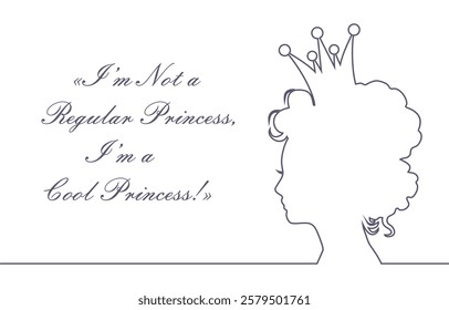 Profile view silhouette of a princess or queen. Cute girl portrait. Thin line style. Motivational quote or phrase