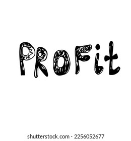 Profit. The font is hand-drawn. Vector. Template design, logo, sketch, doodle, clipart. Inscriptions for clothes.