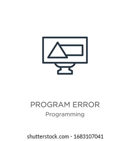 Program error icon. Thin linear program error outline icon isolated on white background from programming collection. Line vector sign, symbol for web and mobile