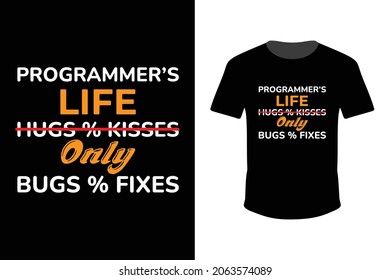 Programmer's life No Hugs and Kisses Only Bugs and Fixes Half  Sleeve  T-Shirt design for print in eps 10