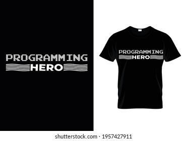 programming hero new T-SHIRT design