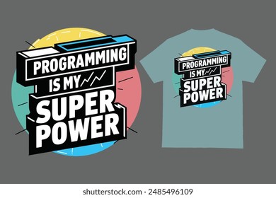 Programming is My Superpower, t-shirt design