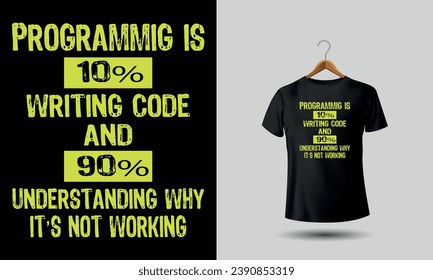 Programming Tshirt Design. This shirt merges style with tech, making it a must have for coders who wear their passion.