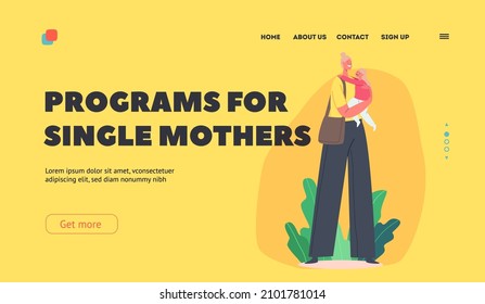 Programs for Single Mothers Landing Page Template. Young Female Character Holding Baby on Hands Adorable Woman and Child Communicate, Maternity, Mother Care Concept. Cartoon People Vector Illustration