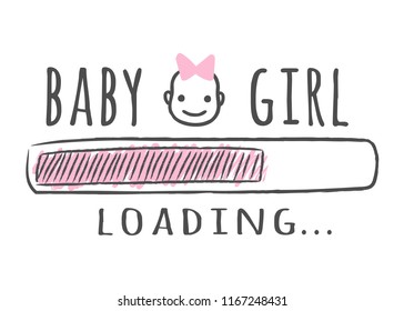 Progress bar with inscription - Baby girl is loading and kid face in sketchy style. Vector illustration for t-shirt design, poster, card, baby shower decoration