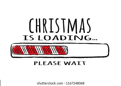 Progress bar with inscription - Christmas loading in sketchy style. Vector christmas illustration for t-shirt design, poster, greeting or invitation card.