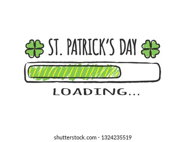 Progress bar with inscription - St Patricks Day Loading and four-leaf clover in sketchy style. Vector illustration for t-shirt design, poster, greeting card, Saint Patricks day decoration.