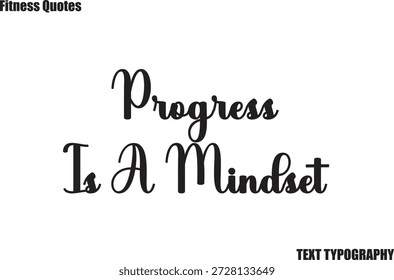 Progreso es una mentalidad Fitness Cita cursiva Tipografía texto diciendo