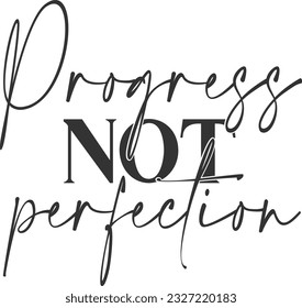 Progress Not Perfection - Inspirational Quote