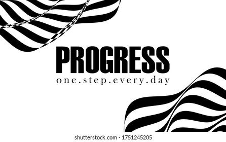 Progress one step every day, motivational poster design with abstract black and white lines
