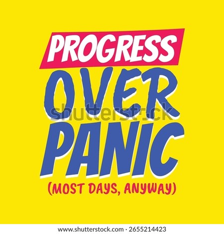 Progress Over Panic (Most Days, Anyway)