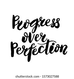 Progress over perfection. Hand drawn inspirational lettering phrase isolated on white background. Perfect design for greeting cards, posters, T-shirts, banners, print invitations.