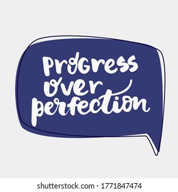 Progress over perfection - hand drawn lettering quote in the bubble isolated on the white background. Inspirational phrase for self-development and productivity. Vector logo design.