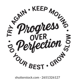 Progress over perfection, try again, keep moving, grow slow, do your best, inspirational design quote, motivational quotes, typography illustration lettering quotes