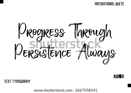 Progress Through Persistence Always    -Inspirational Design Vector Brush Hand Lettering Typography Illustration
