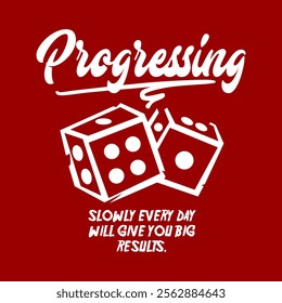 Progressing slowly every day, Inspirational Slogan vector illustration T shirt Design Graphic Vector. 
