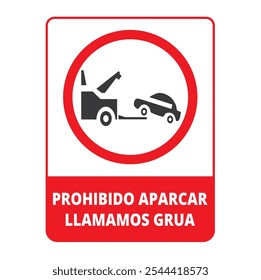 Prohibido aparacar llamamos grua sign on a white background (trad. not parking tow away zone)