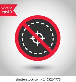 Prohibited aiming vector icon. No aim icon. Forbidden aim icon. Warning, caution, attention, restriction, danger flat sign design. No target icon. EPS 10 symbol