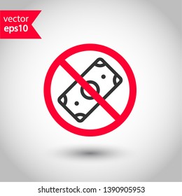Prohibited bribe vector icon. No cash icon. Forbidden bribe icon. No cash payment vector sign. Warning, caution, attention, restriction, danger flat sign design. EPS 10 symbol