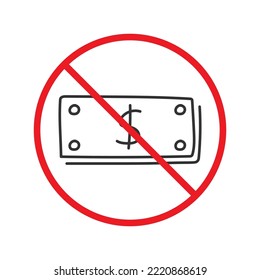 Prohibited bribe vector icon. No cash icon. Forbidden bribe icon. No cash payment vector sign. Warning, caution, attention, restriction, danger flat sign design. EPS 10 symbol