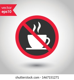 Prohibited coffee vector icon. No coffee icon. Forbidden espresso icon. No cappuccino vector sign. Warning, caution, attention, restriction, danger flat sign design. EPS 10 symbol