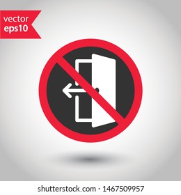 Prohibited exit vector icon. No entry icon. Forbidden exit icon. No fire exit vector sign. Warning, caution, attention, restriction, danger flat sign design. EPS 10 symbol