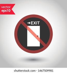 Prohibited exit vector icon. No entry icon. Forbidden exit icon. No fire exit vector sign. Warning, caution, attention, restriction, danger flat sign design. EPS 10 symbol