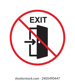 Prohibited exit vector icon. No entry icon. Forbidden door exit icon. No fire exit sign. Warning, caution, attention, restriction, danger flat sign design door symbol pictogram