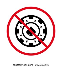 Prohibited Gambling Chip Red Stop Circle Symbol. Forbidden Chip Poker Casino Roulette Pictogram. No Allowed Play Casino Sign. Gamble Game Ban Black Silhouette Icon. Isolated Vector Illustration.