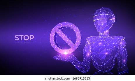 Prohibited icon. Abstract 3d low polygonal robot holding in hand forbidden sign. Empty crossed out circle. Stop ban no entry not allowed warning symbol. Vector illustration.