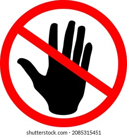 Prohibited icon STOP! No entry! Hand outline sign. Do not enter. Do not touch. Hands off. Red circle. White background. Vector illustration.