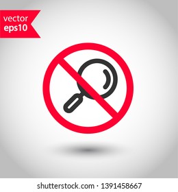 Prohibited loupe vector icon. No magnifier icon. Forbidden magnifier icon. No search vector sign. Warning, caution, attention, restriction, danger flat sign design. EPS 10 symbol