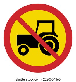 Prohibited road signs. No tractor allowed. Traffic signs.
