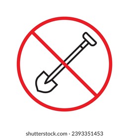 Prohibited shovel vector icon. No shovel icon. Forbidden shovel icon. No tool sign. Warning, caution, attention, restriction, danger flat sign design symbol pictogram UX UI icon