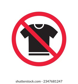 Prohibited tshirt vector icon. No shirt icon. Forbidden t-shirt icon. No shirt sign. Warning, caution, attention, restriction, danger flat sign design symbol pictogram