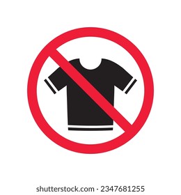 Prohibited tshirt vector icon. No shirt icon. Forbidden t-shirt icon. No shirt sign. Warning, caution, attention, restriction, danger flat sign design symbol pictogram