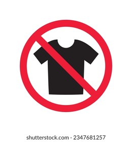 Prohibited tshirt vector icon. No shirt icon. Forbidden t-shirt icon. No shirt sign. Warning, caution, attention, restriction, danger flat sign design symbol pictogram