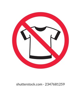 Prohibited tshirt vector icon. No shirt icon. Forbidden t-shirt icon. No shirt sign. Warning, caution, attention, restriction, danger flat sign design symbol pictogram