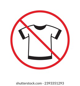 Icono vectorial de camiseta prohibida. Sin icono de camisa. Icono de camiseta prohibida. Sin signo de camisa. Advertencia, precaución, atención, restricción, peligro símbolo de diseño plano símbolo pictograma interfaz de usuario UX