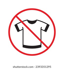 Icono vectorial de camiseta prohibida. Sin icono de camisa. Icono de camiseta prohibida. Sin signo de camisa. Advertencia, precaución, atención, restricción, peligro símbolo de diseño plano símbolo pictograma interfaz de usuario UX