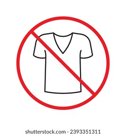 Icono vectorial de camiseta prohibida. Sin icono de camisa. Icono de camiseta prohibida. Sin signo de camisa. Advertencia, precaución, atención, restricción, peligro símbolo de diseño plano símbolo pictograma interfaz de usuario UX