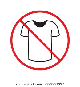 Icono vectorial de camiseta prohibida. Sin icono de camisa. Icono de camiseta prohibida. Sin signo de camisa. Advertencia, precaución, atención, restricción, peligro símbolo de diseño plano símbolo pictograma interfaz de usuario UX