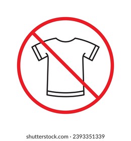 Icono vectorial de camiseta prohibida. Sin icono de camisa. Icono de camiseta prohibida. Sin signo de camisa. Advertencia, precaución, atención, restricción, peligro símbolo de diseño plano símbolo pictograma interfaz de usuario UX