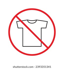 Icono vectorial de camiseta prohibida. Sin icono de camisa. Icono de camiseta prohibida. Sin signo de camisa. Advertencia, precaución, atención, restricción, peligro símbolo de diseño plano símbolo pictograma interfaz de usuario UX