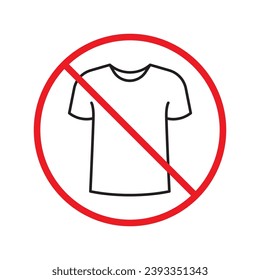 Icono vectorial de camiseta prohibida. Sin icono de camisa. Icono de camiseta prohibida. Sin signo de camisa. Advertencia, precaución, atención, restricción, peligro símbolo de diseño plano símbolo pictograma interfaz de usuario UX