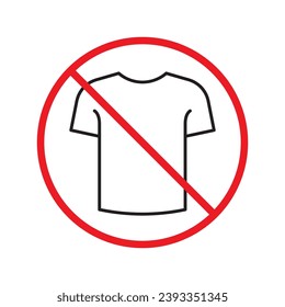 Icono vectorial de camiseta prohibida. Sin icono de camisa. Icono de camiseta prohibida. Sin signo de camisa. Advertencia, precaución, atención, restricción, peligro símbolo de diseño plano símbolo pictograma interfaz de usuario UX