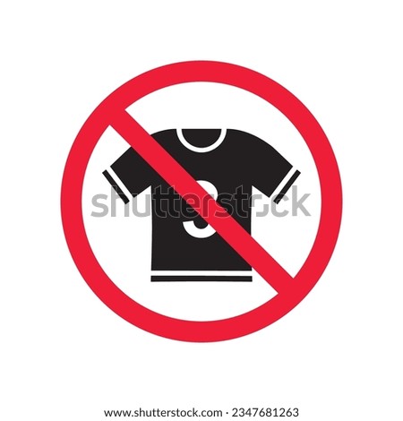 Prohibited tshirt vector icon. No shirt icon. Forbidden t-shirt icon. No shirt sign. Warning, caution, attention, restriction, danger flat sign design symbol pictogram